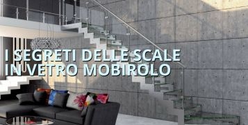 Trasparenza, eleganza e resistenza: tutti i segreti delle scale in vetro