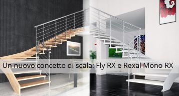 A new concept of staircase: Fly RX and Rexal Mono RX